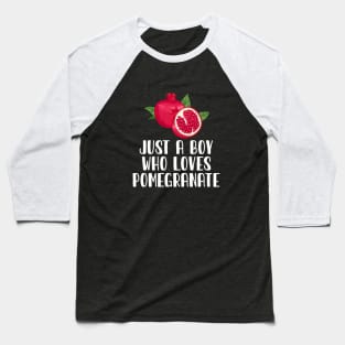 Just A Boy Who Loves Pomegranate Baseball T-Shirt